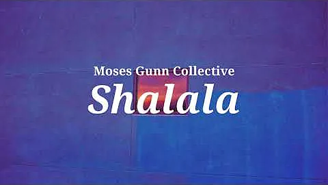 Moses Gunn Collective - "Shalala" // Lyrics