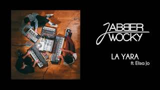 Jabberwocky - La Yara Ft. Elisa Jo (Official Audio)