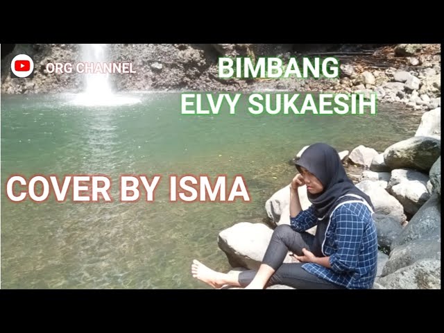 BIMBANG # ELVY SUKAESIH # COVER BY ISMA ( DANGDUT COVER ) class=