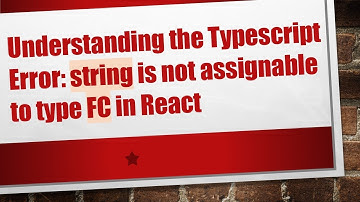 Understanding the Typescript Error: string is not assignable to type FC in React