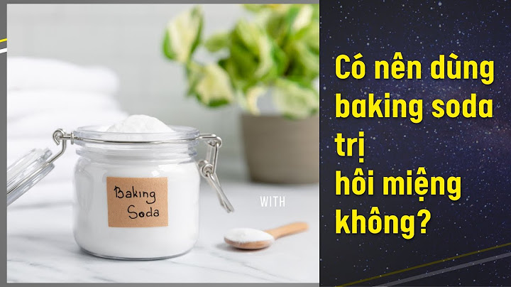 Hướng dẫn cách đánh răng bằng baking soda năm 2024