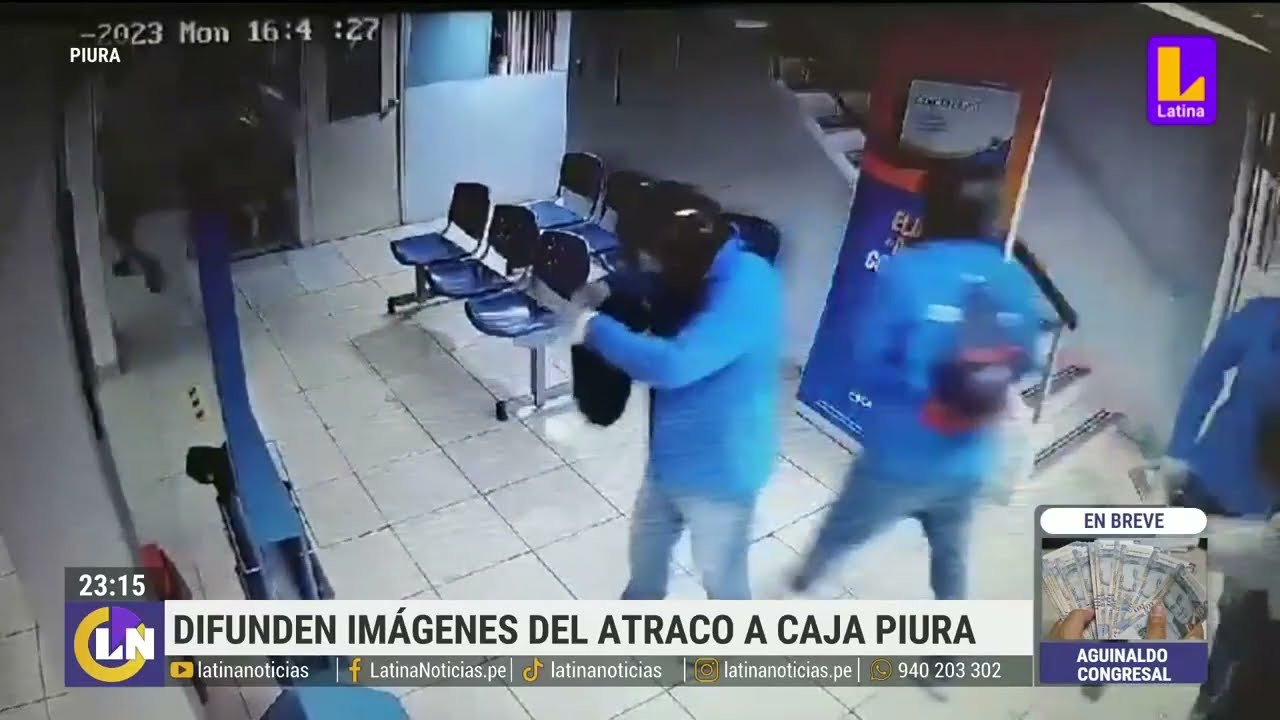 Piura: cámaras muestran feroz asalto a sede de entidad financiera