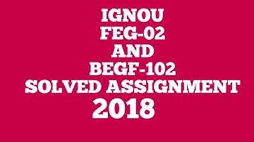 IGNOU FEG-02 AND BEGF-102 SOLVED ASSIGNMENT ENGLISH 2018-19 BA BCOM BSC BCA BDP FREE