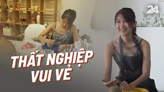 Những người thất nghiệp vui vẻ | VTV24