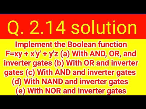 Q 2 14 Implement The Boolean Function F Xy X Y Y Z A With And Or And Inverter Gates Youtube