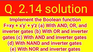 Q 2 14 Implement The Boolean Function F Xy X Y Y Z A With And Or And Inverter Gates Youtube
