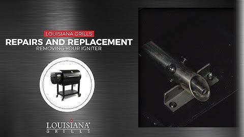 How to Remove and Replace the Igniter in Your Louisiana Grill | Louisiana Grills