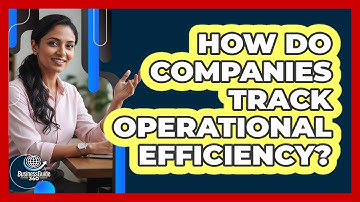 How Do Companies Track Operational Efficiency?
