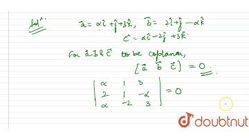 Let `alpha in R` and the three vectors `a=alpha hat(i) + hat(j) +3hat(k) , b=2hat(i) +hat(j)