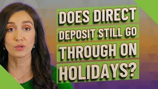 Does direct deposit still go through on holidays? Profile
