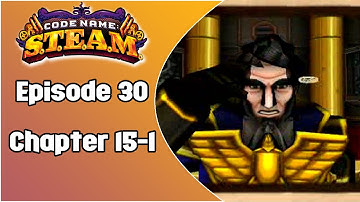 Code Name S.T.E.A.M. | Episode 30: Chapter 15-1
