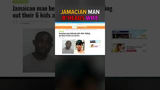 Jamaican Man Does The Unthinkable To His Wife &amp; Her Kids