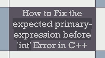 How to Fix the expected primary-expression before 