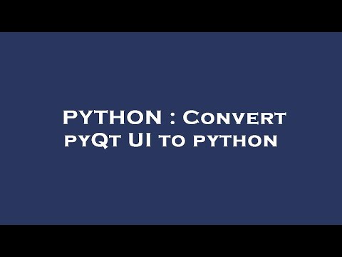 PYTHON : Convert pyQt UI to python