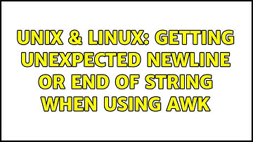 Unix & Linux: Getting unexpected newline or end of string when using awk