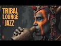 Smooth Tribal Jazz | Deep Ethno Fusion for Relaxing Lounge Moments &amp; Desert Ritual Spirits