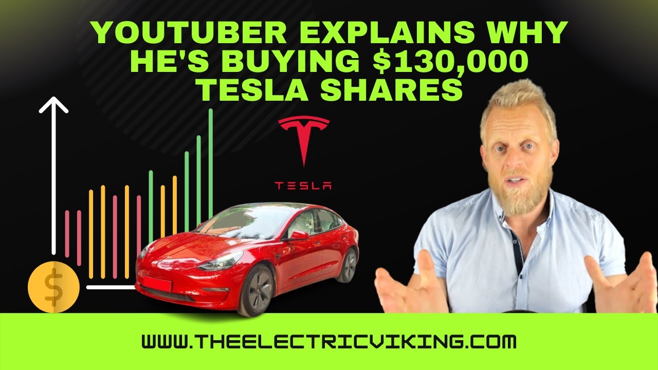 YouTuber explains why he's buying $130,000 Tesla shares - YouTube