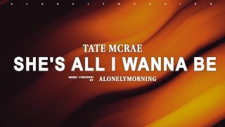 Tate McRae - she's all I wanna be (Lyrics)
