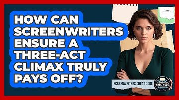 How Can Screenwriters Ensure A Three-act Climax Truly Pays Off? - Screenwriter