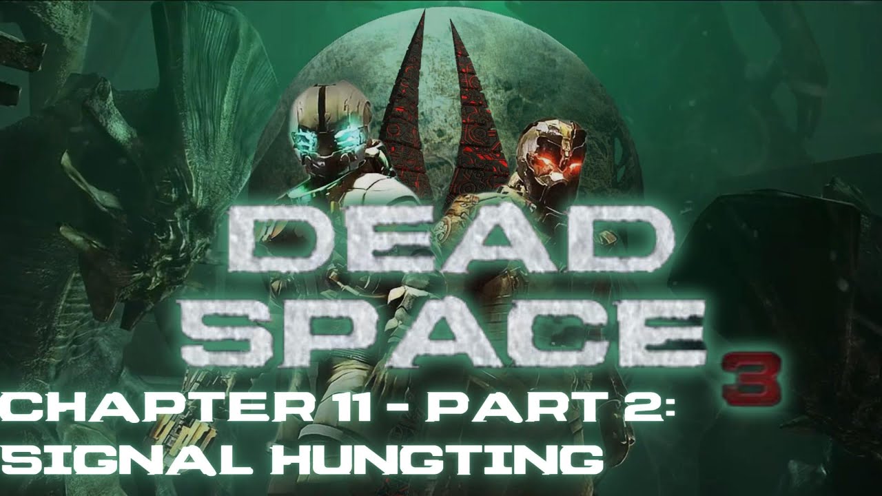 DEAD SPACE 3 | Chapter 11 - Signal Hunting (Part 2)