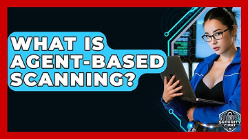 What Is Agent-based Scanning? - SecurityFirstCorp.com