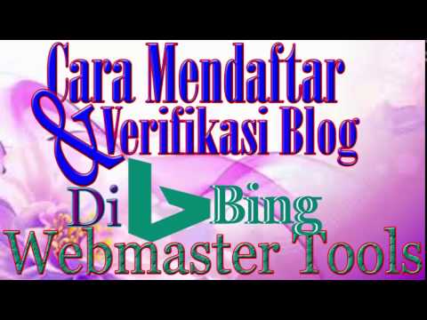 Cara Mudah Mendaftarkan dan Verifikasi Blog di Bing Webmaster Tools Terbaru