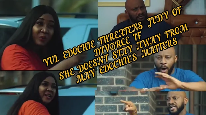 E don Red oh 🙆👉YUL EDOCHIE Threatens JUDY of Divørce if she doesn't stay awy 4rm MAY EDOCHIE matters