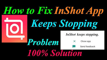 How to Fix InShot App Keeps Stopping Error Android & Ios | Apps Keeps Stopping Problem