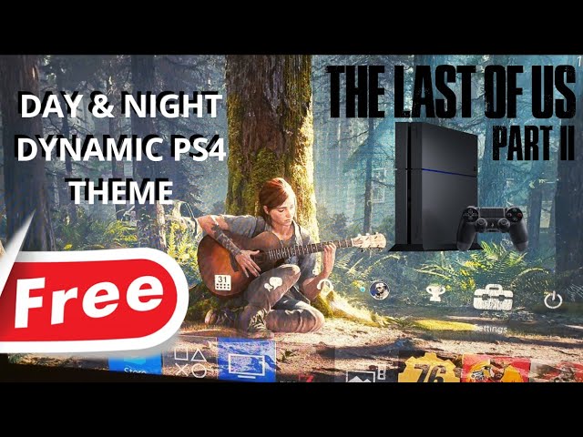 THE LAST OF US PART II FREE DYNAMIC DAY NIGHT THEME PS4 read description 