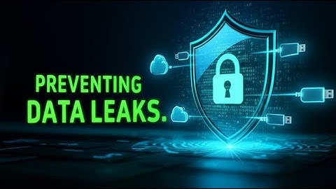 What is Data Loss Prevention (DLP)? Stopping Leaks Before They Happen