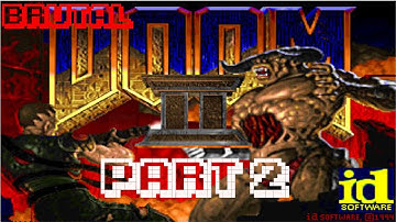 Doom II: Hell on Earth Gameplay Walkthrough Part 2 - Brutal(er) Doom