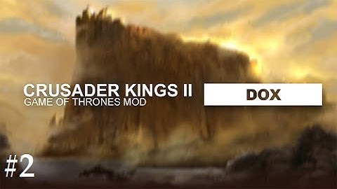 Crusader Kings 2: Game of thrones mod- Dox #2