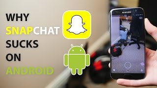 Why Snapchat Sucks On Android (4K)