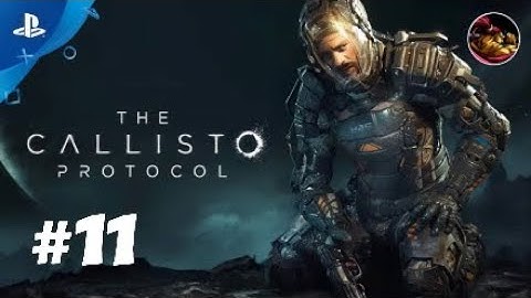 PS4 : The Callisto Protocol - LP # 11 ~ Atteindre Arcas