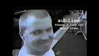 Sublime Steady B Loop Dub Music Video