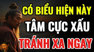 Cổ Nhân Dạy    5 DẤU HIỆU NGƯỜI TÂM ĐỊA XẤU PHẢI TRÁNH XA   Triết Lý Sống