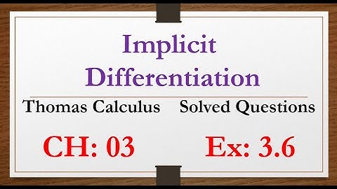 Implicit Differentiation, Lecture| 17, Thomas Calculus, Chapter| 03,  Ex- 3.6.