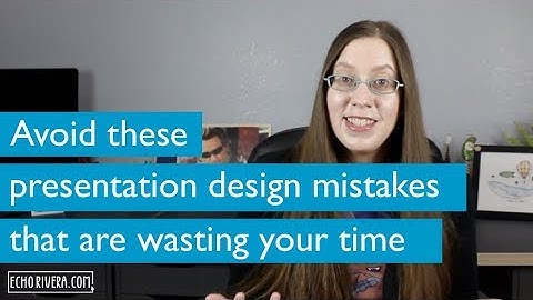 How to Avoid These Presentation Design Mistakes That Are Wasting Your Time