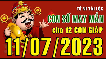 CON SỐ TÀI LỘC HÀNG NGÀY, THỨ BA (11-07-2023) CHO 12 CON GIÁP: Giàu có & Thịnh Vượng