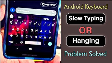 How To Fix Android Keyboard Hanging Or Slow Typing Problem | Android Keyboard | Gboard