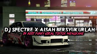 DJ SPECTRE X AISAH BERSYUKURLAH BY ADIT FVNKY VIRAL TIKTOK MENGKANE