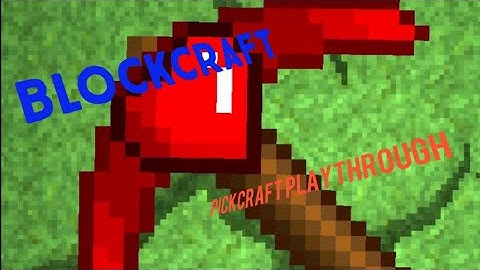 Blockcraft a pickcrafter playthrough
