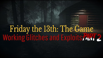 Friday the 13th The Game: More Working Glitches & Exploits (Part 2) (2023-2025)