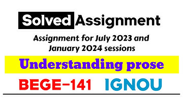 BEGE-141 UNDERSTANDING PROSE Solved Assignment for July 2023 and January 2024 Sessions