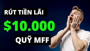 #41 Hướng Dẫn Rút Tiền Quỹ MFF| Rút Bonus 4% Vòng 2 MFF