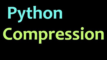 Compression in Python Programming Tutorial
