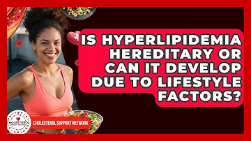 Is Hyperlipidemia Hereditary or Can It Develop Due to Lifestyle Factors?