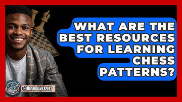 What Are The Best Resources For Learning Chess Patterns? - The Board Game Xpert