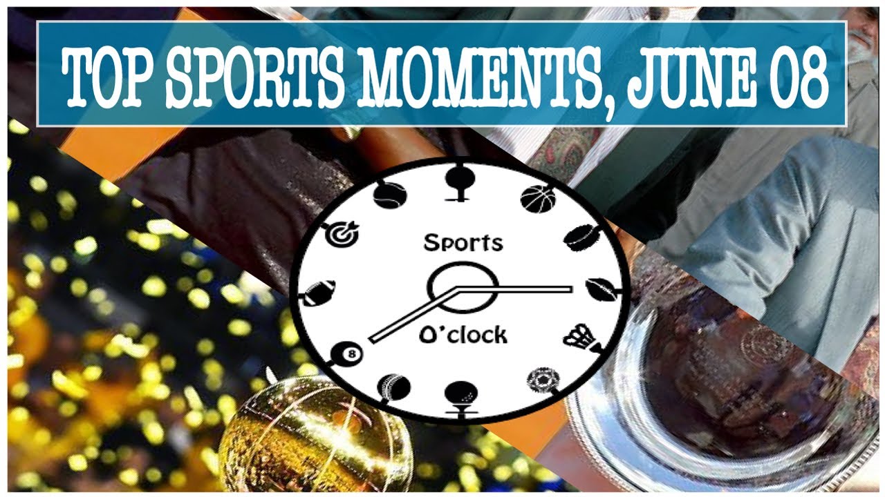 SPORTS O'CLOCK EP 6 JUNE 08 BEST SPORTS MOMENTS YouTube