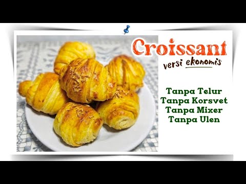 Resep CROISSANT versi Ekonomis || TANPA MIXER TANPA ULEN || PEMULA BISA BUAT